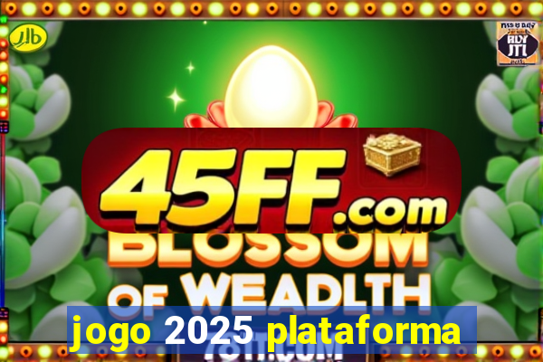 jogo 2025 plataforma